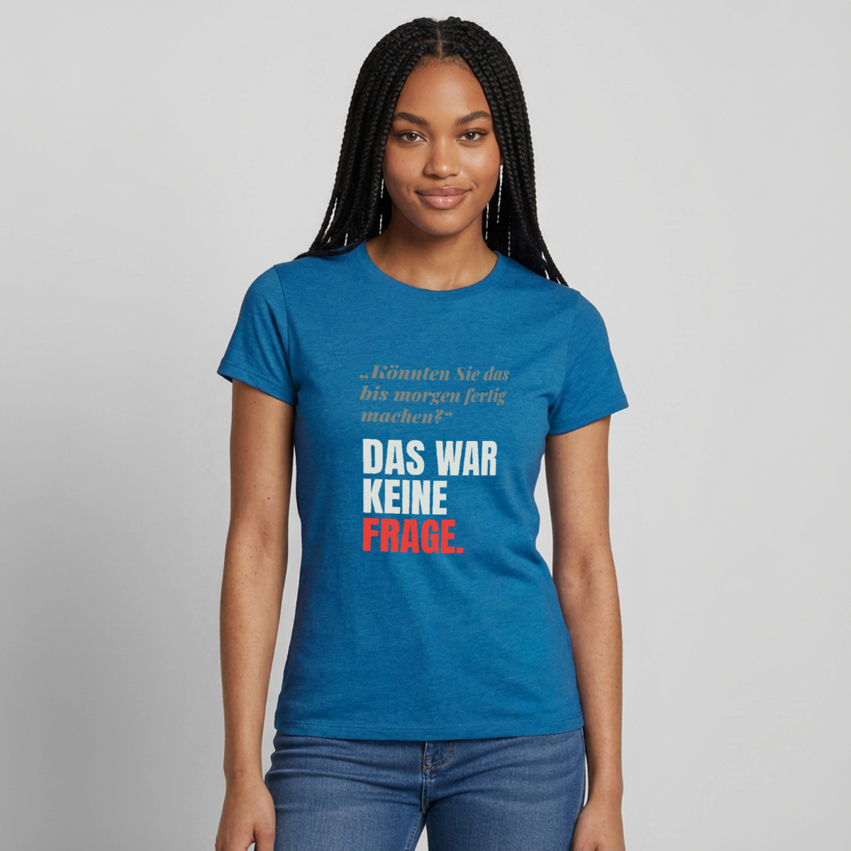 "Das war keine Frage." Motiv-T-Shirt für Frauen, Farbe Antikblaues Saphir meliert