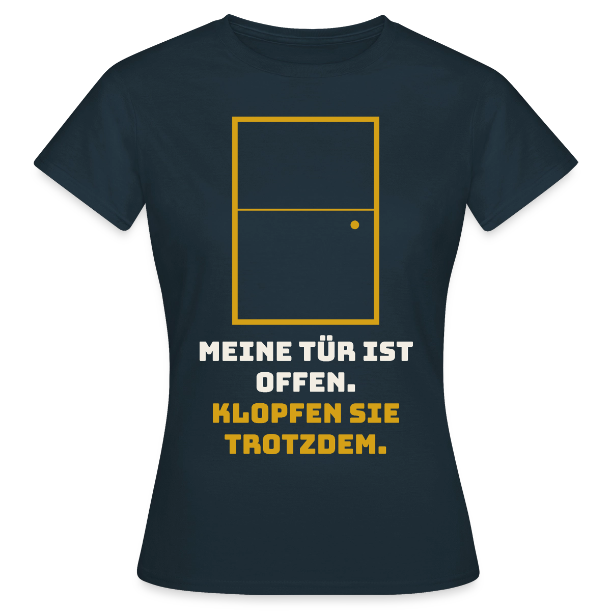 Meine Tür ist offen. Klopfen Sie trotzdem. Motiv-T-Shirt für Frauen, Farbe Navy