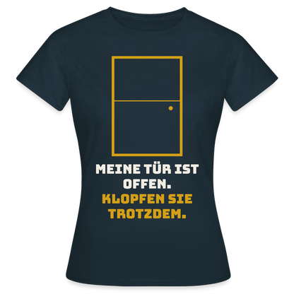 Meine Tür ist offen. Klopfen Sie trotzdem. Motiv-T-Shirt für Frauen, Farbe Navy