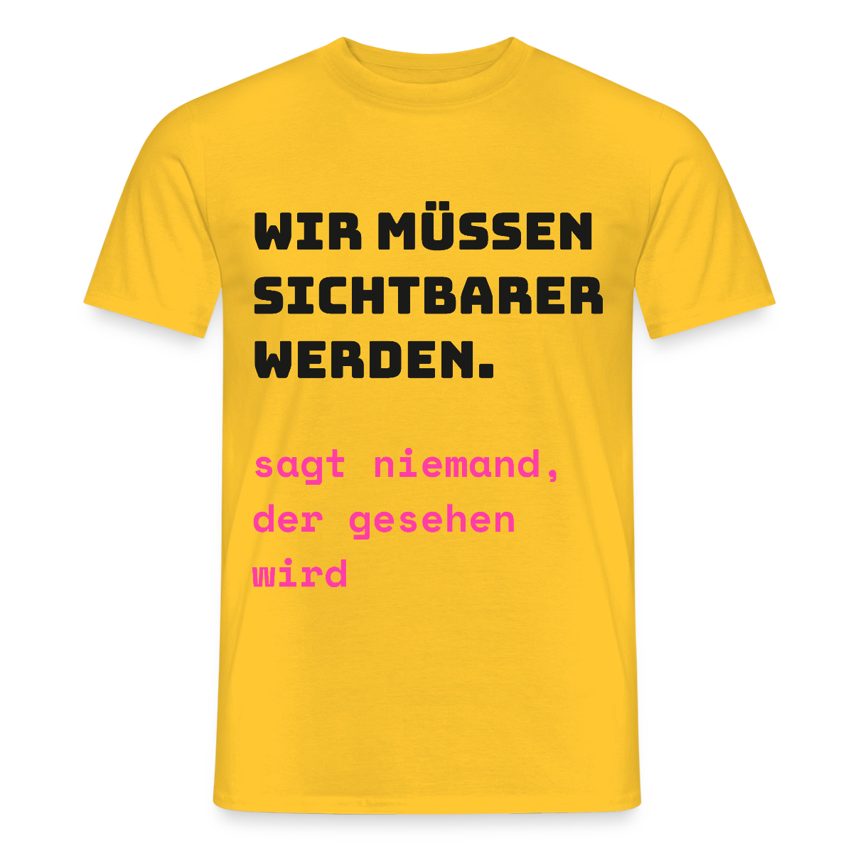 Wir müssen sichtbarer werden. Sagt niemand, der gesehen wird. Motiv-T-Shirt für Männer, Farbe Gelb