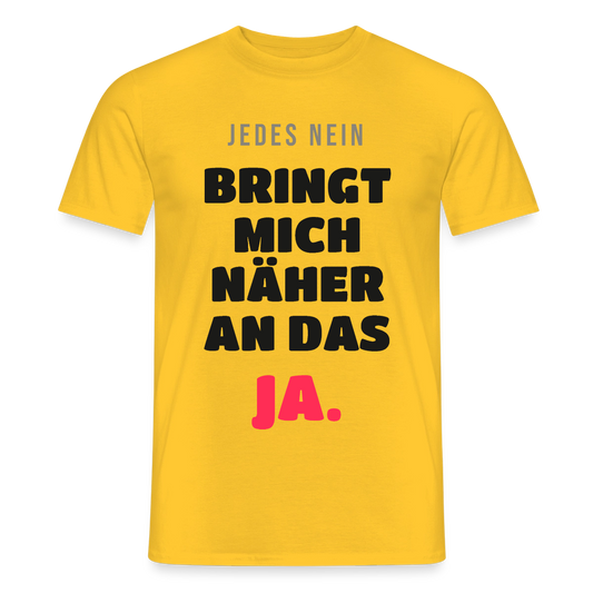 Jedes Nein bringt mich näher an das Ja. Motiv-T-Shirt für Männer, Farbe Gelb