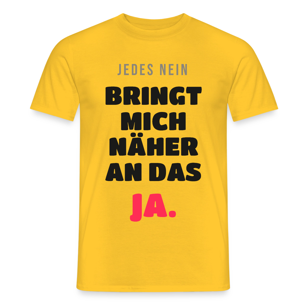 Jedes Nein bringt mich näher an das Ja. Motiv-T-Shirt für Männer, Farbe Gelb
