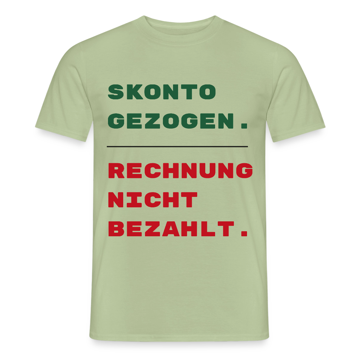 "Skonto gezogen. Rechnung nicht bezahlt." Motiv-T-Shirt für Männer, Farbe Sage