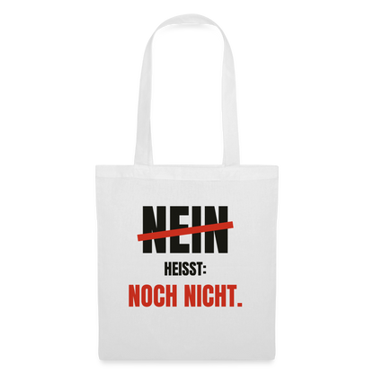 Nein heißt: noch nicht. Stoffbeutel, Farbe Weiß