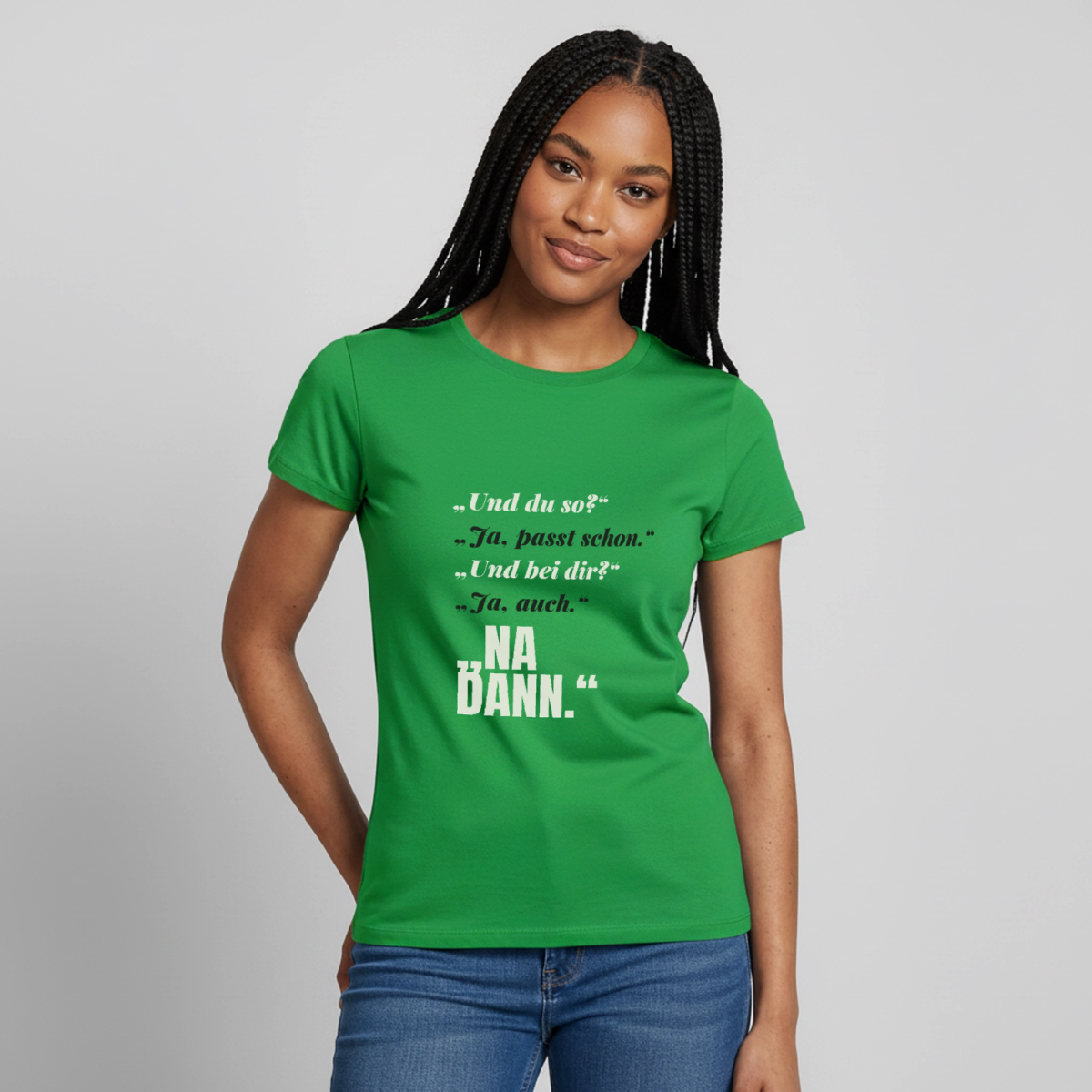 "Und du so? Ja, passt schon. Na dann." Motiv-T-Shirt für Frauen, Farbe Kelly Green