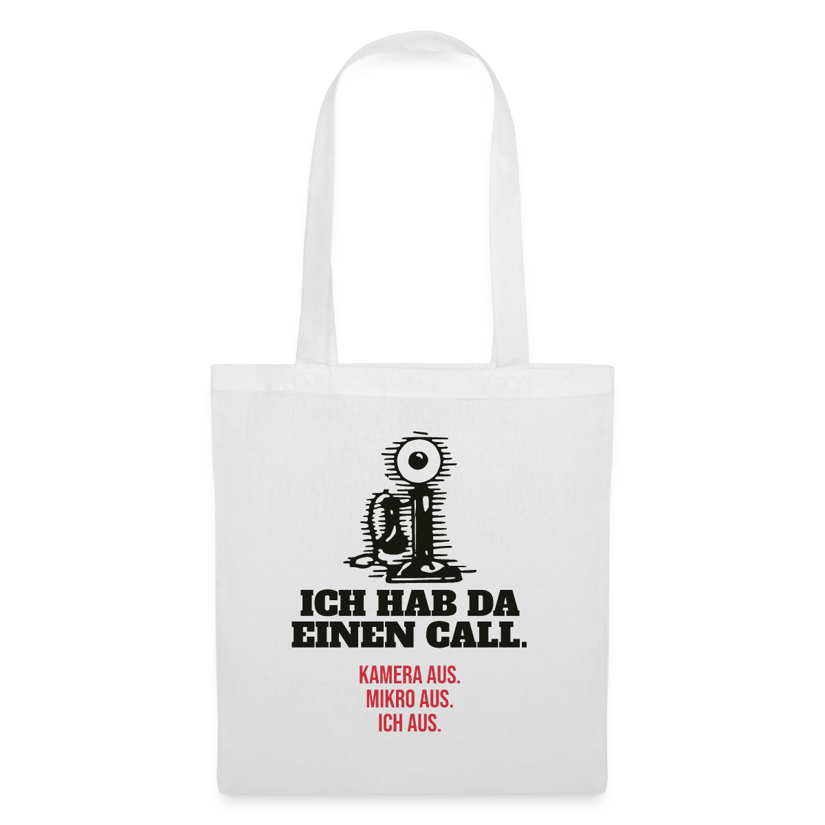 Ich hab da einen Call. Kamera aus. Mikro aus. Ich aus. Stoffbeutel, Farbe Weiß