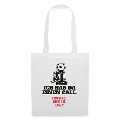 Ich hab da einen Call. Kamera aus. Mikro aus. Ich aus. Stoffbeutel, Farbe Weiß