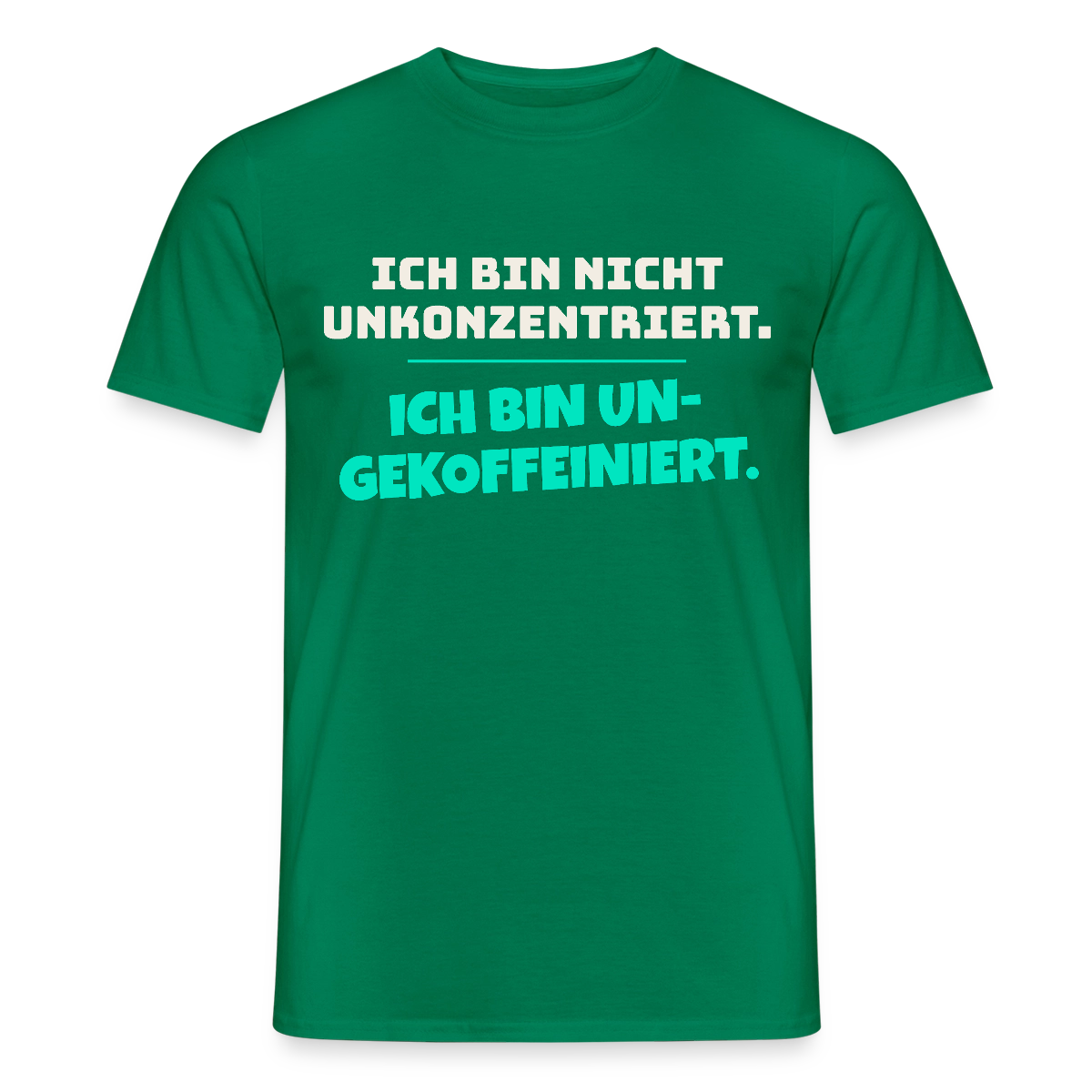 "Ich bin nicht unkonzentriert. Ich bin ungekoffeiniert." Motiv-T-Shirt für Männer, Farbe Kelly Green