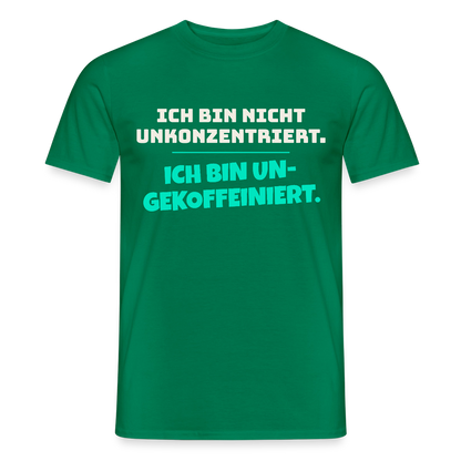 "Ich bin nicht unkonzentriert. Ich bin ungekoffeiniert." Motiv-T-Shirt für Männer, Farbe Kelly Green