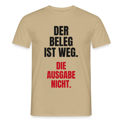"Der Beleg ist weg. Die Ausgabe nicht." Motiv-T-Shirt für Männer, Farbe Sandbeige