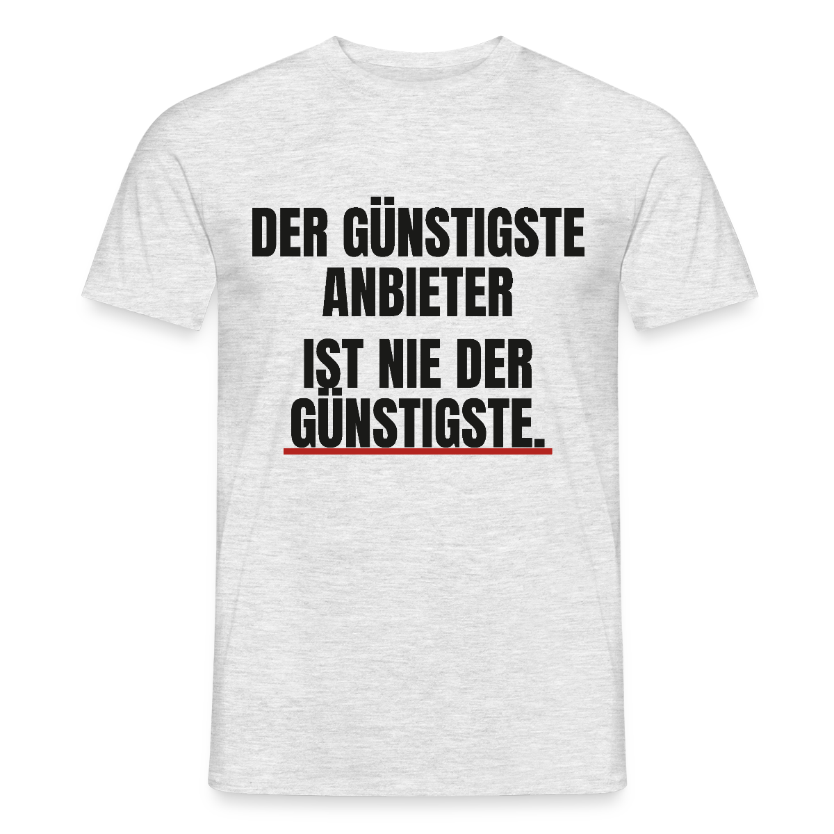 "Der günstigste Anbieter ist nie der günstigste." Motiv-T-Shirt für Männer, Farbe Grau meliert
