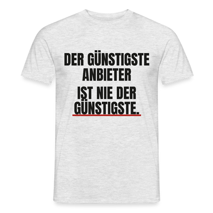 "Der günstigste Anbieter ist nie der günstigste." Motiv-T-Shirt für Männer, Farbe Grau meliert