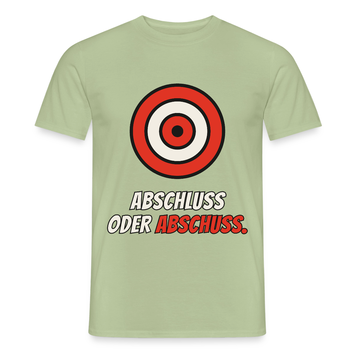 Abschluss oder Abschuss. Motiv-T-Shirt für Männer, Farbe Sage