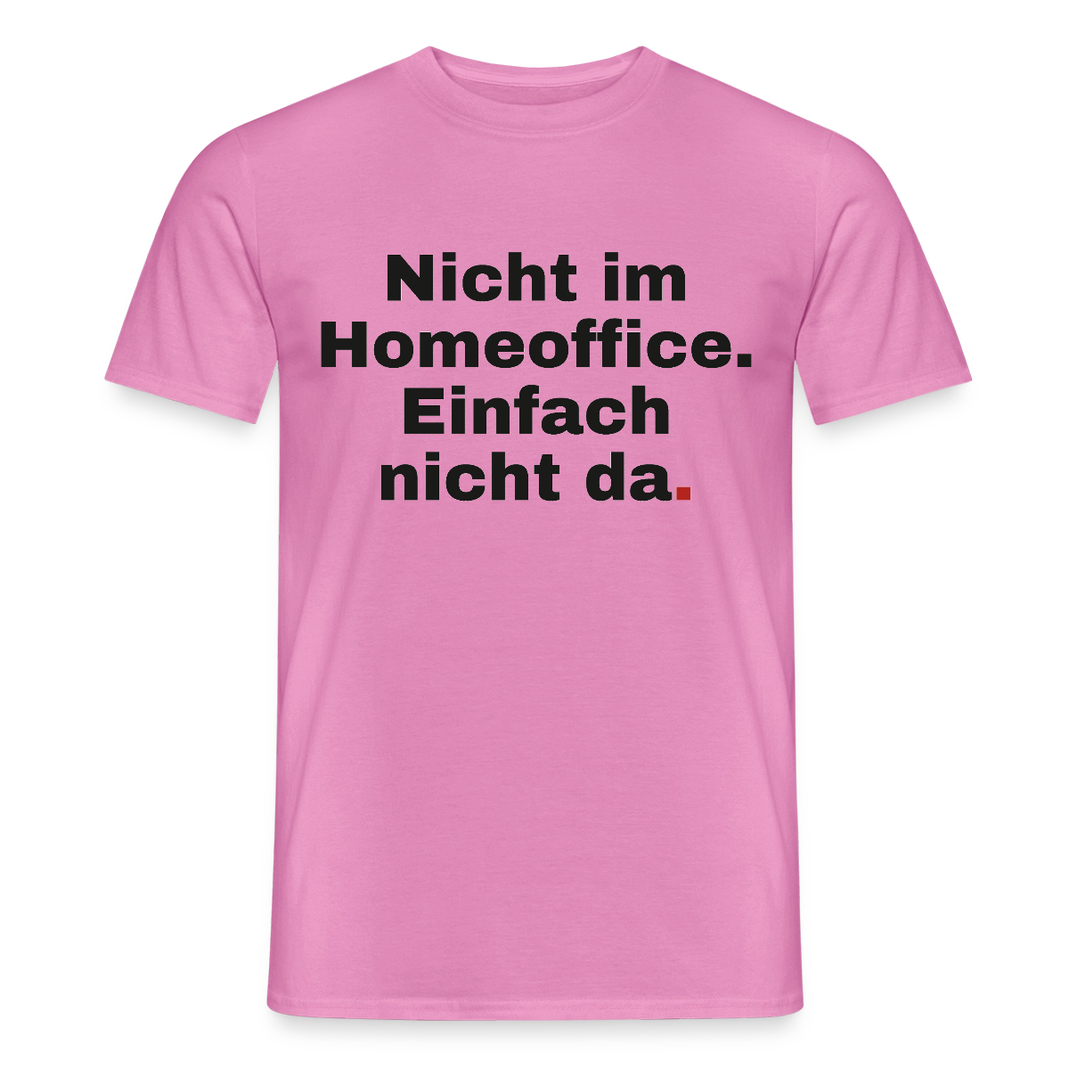 Einfach nicht da Motiv-T-Shirt für Männer, Farbe Pink
