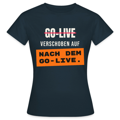 Go-Live verschoben auf nach dem Go-Live. Motiv-T-Shirt für Frauen, Farbe Navy