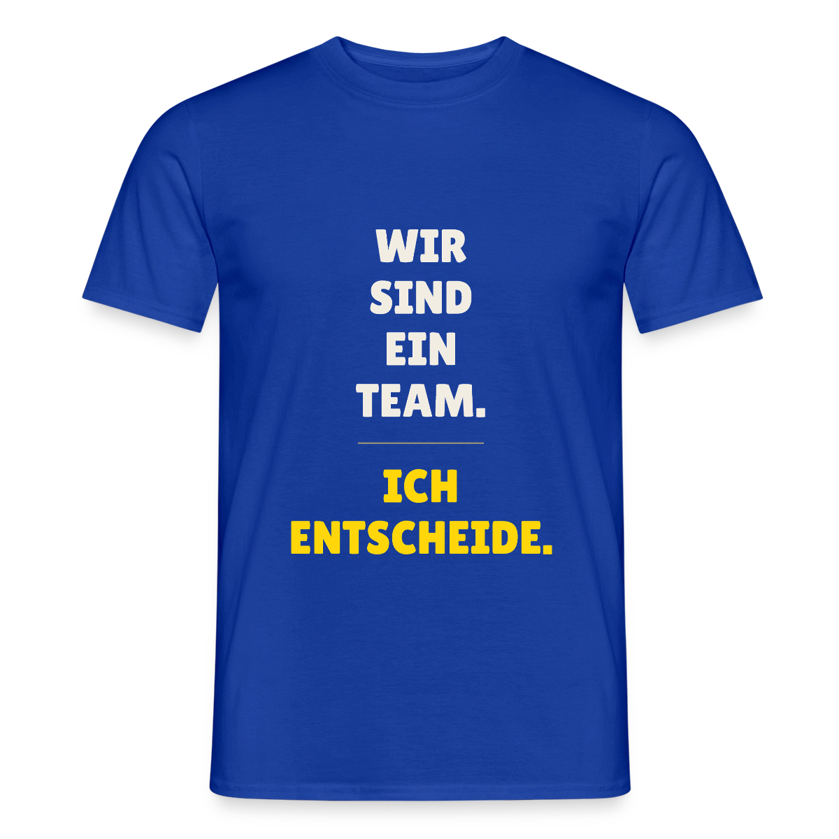 Wir sind ein Team. Ich entscheide. Motiv-T-Shirt für Männer, Farbe Dunkelblau