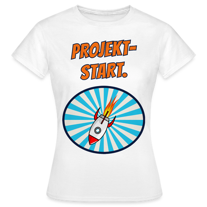 Projektstart. Motiv-T-Shirt für Frauen, Farbe Weiß