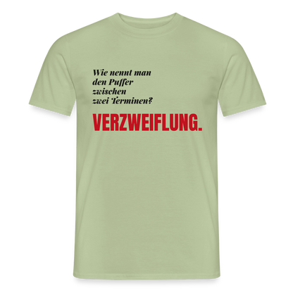 "Wie nennt man den Puffer zwischen zwei Terminen? Verzweiflung." Motiv-T-Shirt für Männer, Farbe Sage