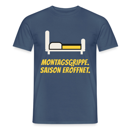 Montagsgrippe. Saison eröffnet. Motiv-T-Shirt für Männer, Farbe Dunkles Denimblau