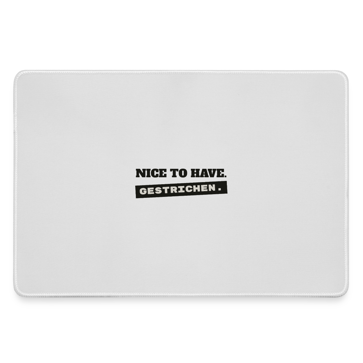 "Nice to have. Gestrichen." Motiv-Mousepad, Farbe Grau