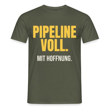 Pipeline voll. Mit Hoffnung. Motiv-T-Shirt für Männer, Farbe Militärgrün