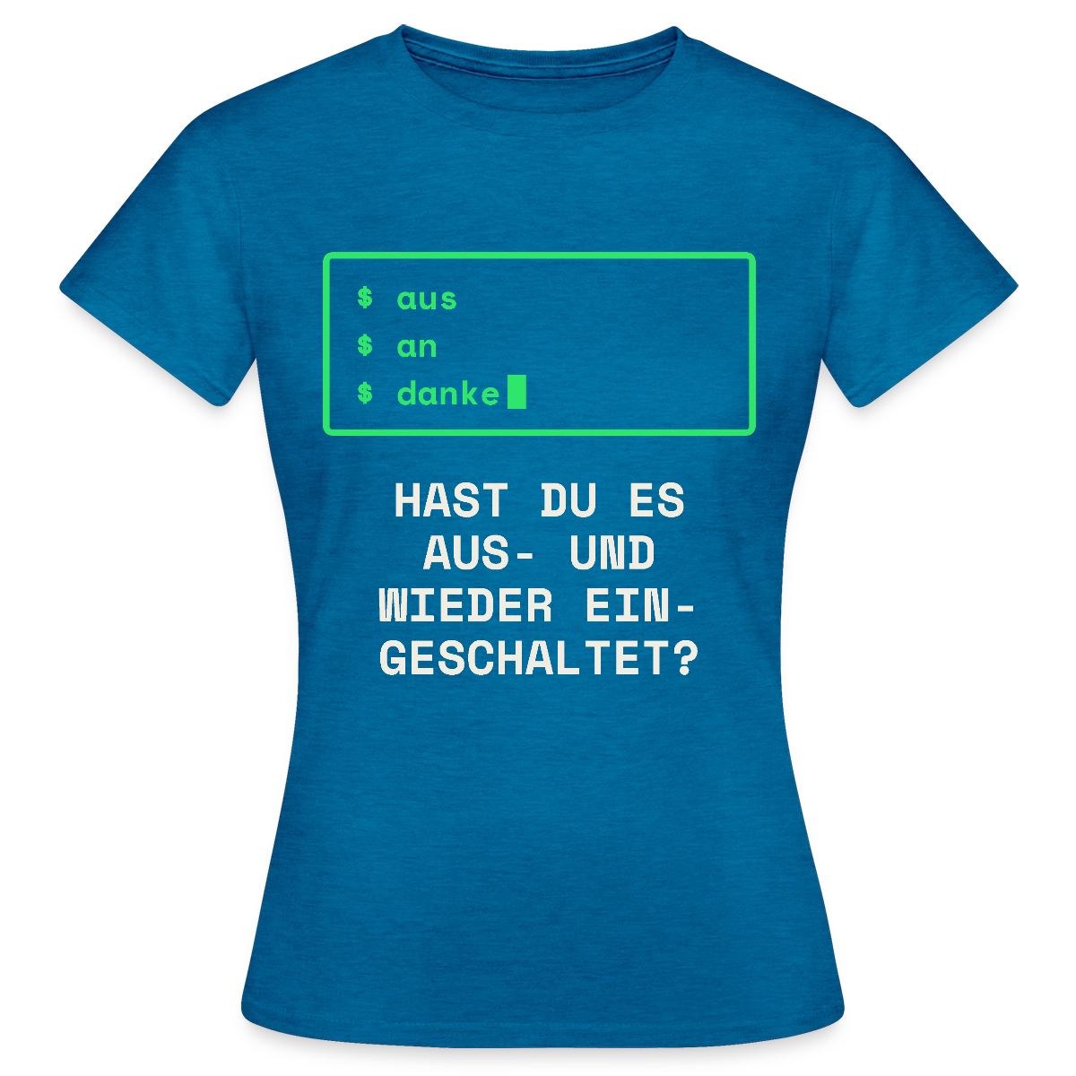 Hast du es aus- und wieder eingeschaltet? Motiv-T-Shirt für Frauen, Farbe Antikblaues Saphir meliert