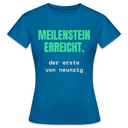 Meilenstein erreicht. Der erste von neunzig. Motiv-T-Shirt für Frauen, Farbe Antikblaues Saphir meliert