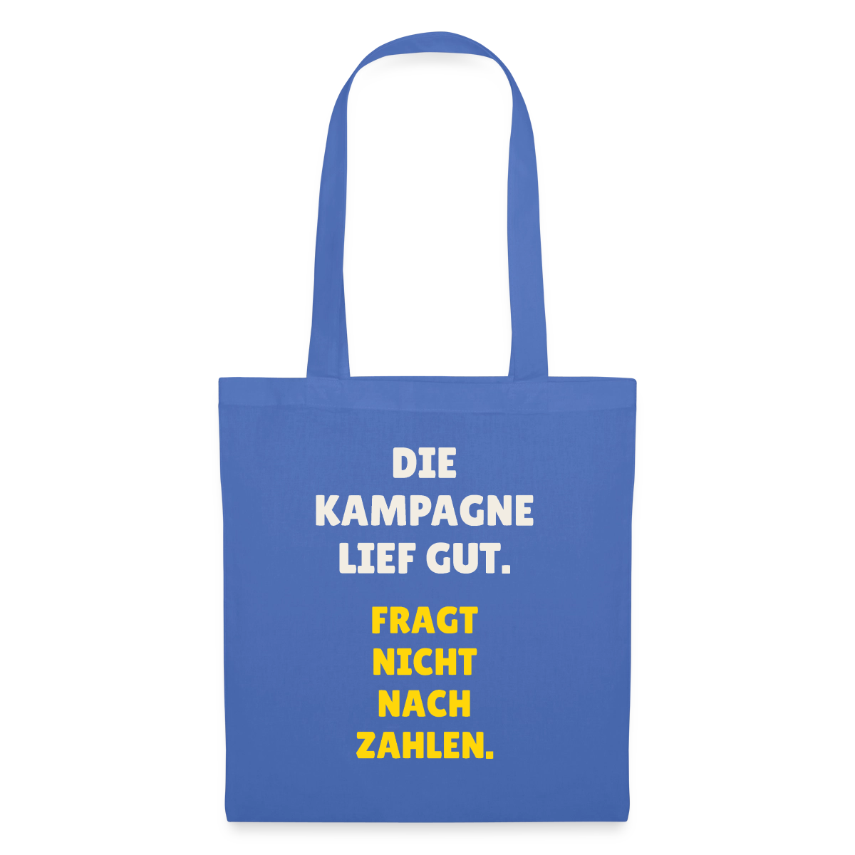Die Kampagne lief gut. Fragt nicht nach Zahlen. Stoffbeutel, Farbe Hellblau