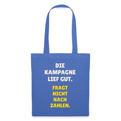 Die Kampagne lief gut. Fragt nicht nach Zahlen. Stoffbeutel, Farbe Hellblau