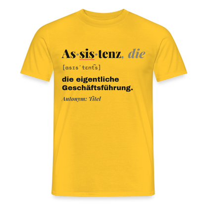 Assistenz, die: die eigentliche Geschäftsführung. Motiv-T-Shirt für Männer, Farbe Gelb