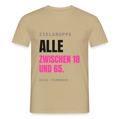 Zielgruppe: alle zwischen 18 und 65. Also niemand. Motiv-T-Shirt für Männer, Farbe Sandbeige