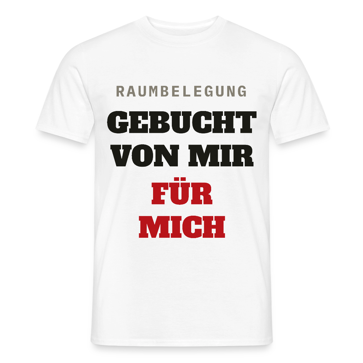 Raumbelegung: gebucht von mir. Für mich. Motiv-T-Shirt für Männer, Farbe Weiß