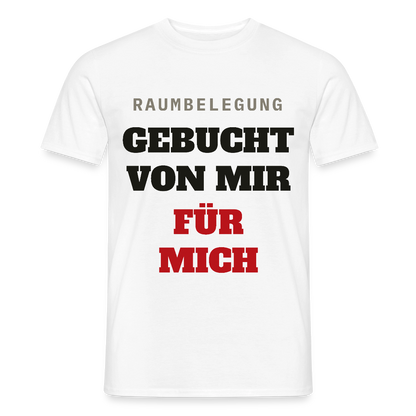 Raumbelegung: gebucht von mir. Für mich. Motiv-T-Shirt für Männer, Farbe Weiß