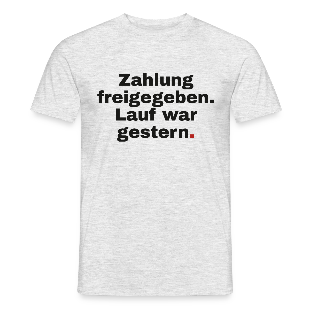 Zahlung freigegeben. Lauf war gestern. Motiv-T-Shirt für Männer, Farbe Grau meliert