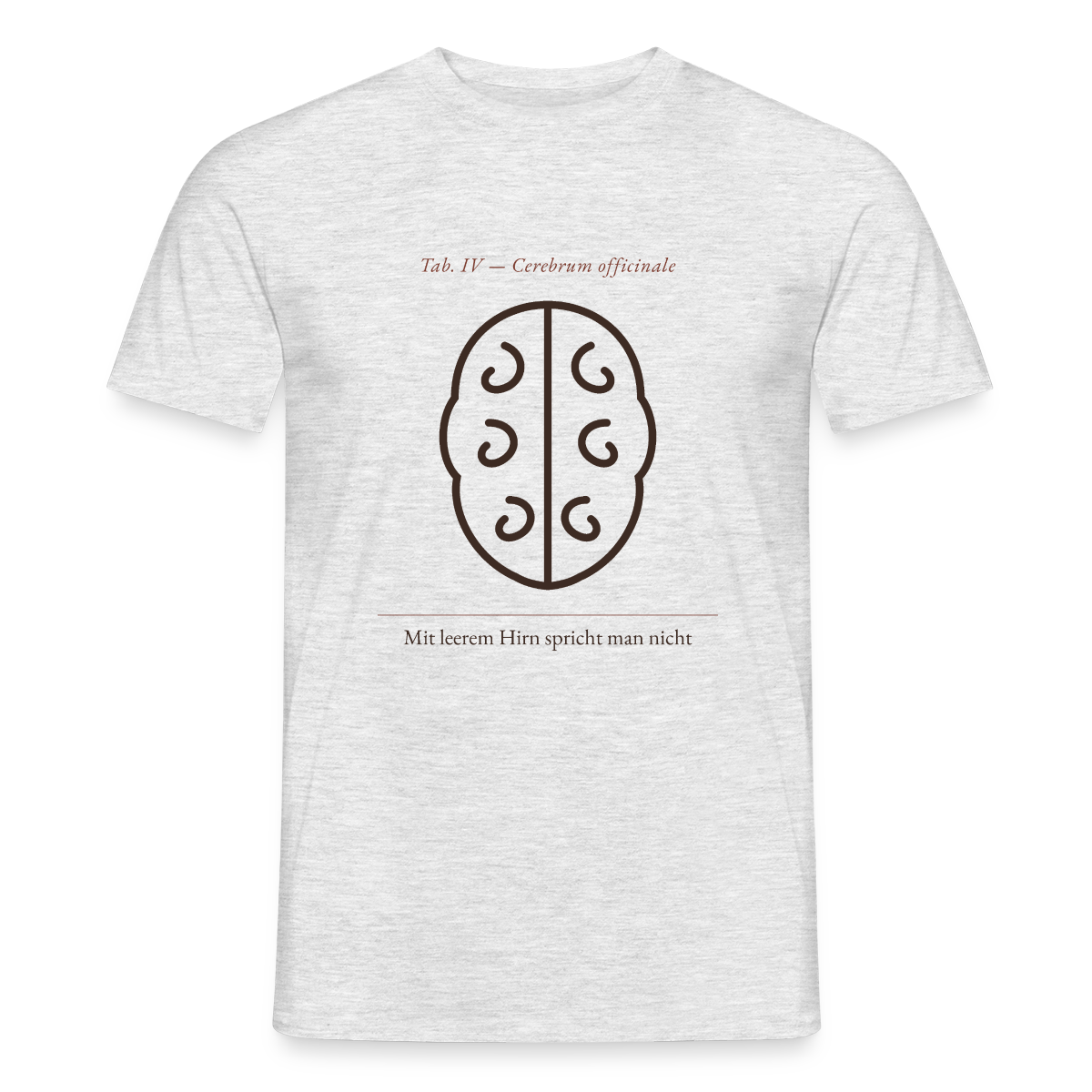 Mit leerem Hirn spricht man nicht. Lehrtafel-Motiv Motiv-T-Shirt für Männer, Farbe Grau meliert