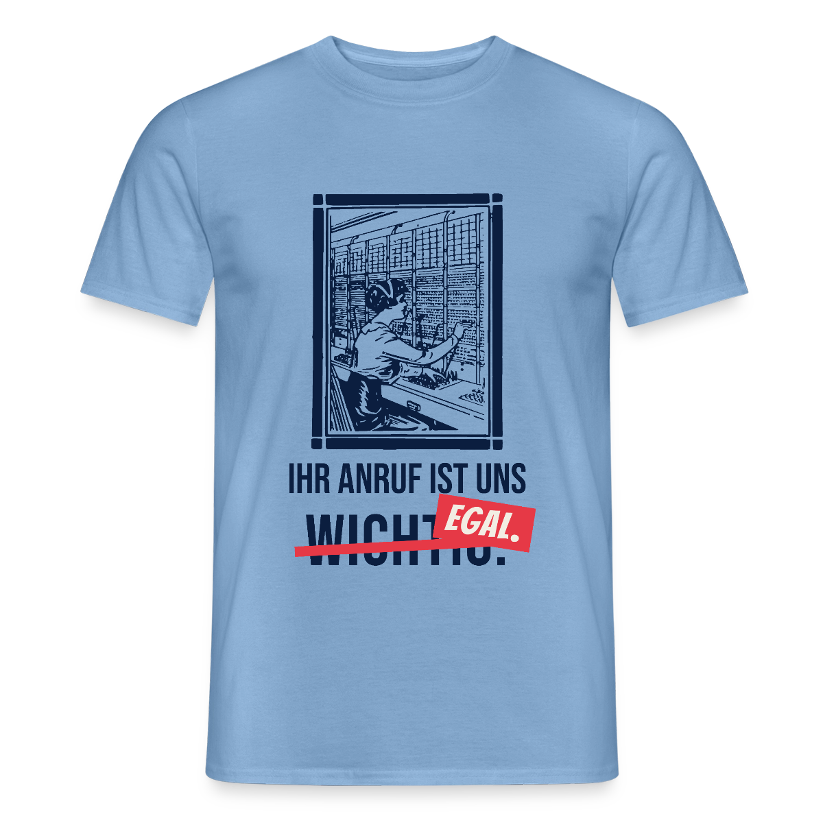Ihr Anruf ist uns egal. Motiv-T-Shirt für Männer, Farbe Carolina Blue