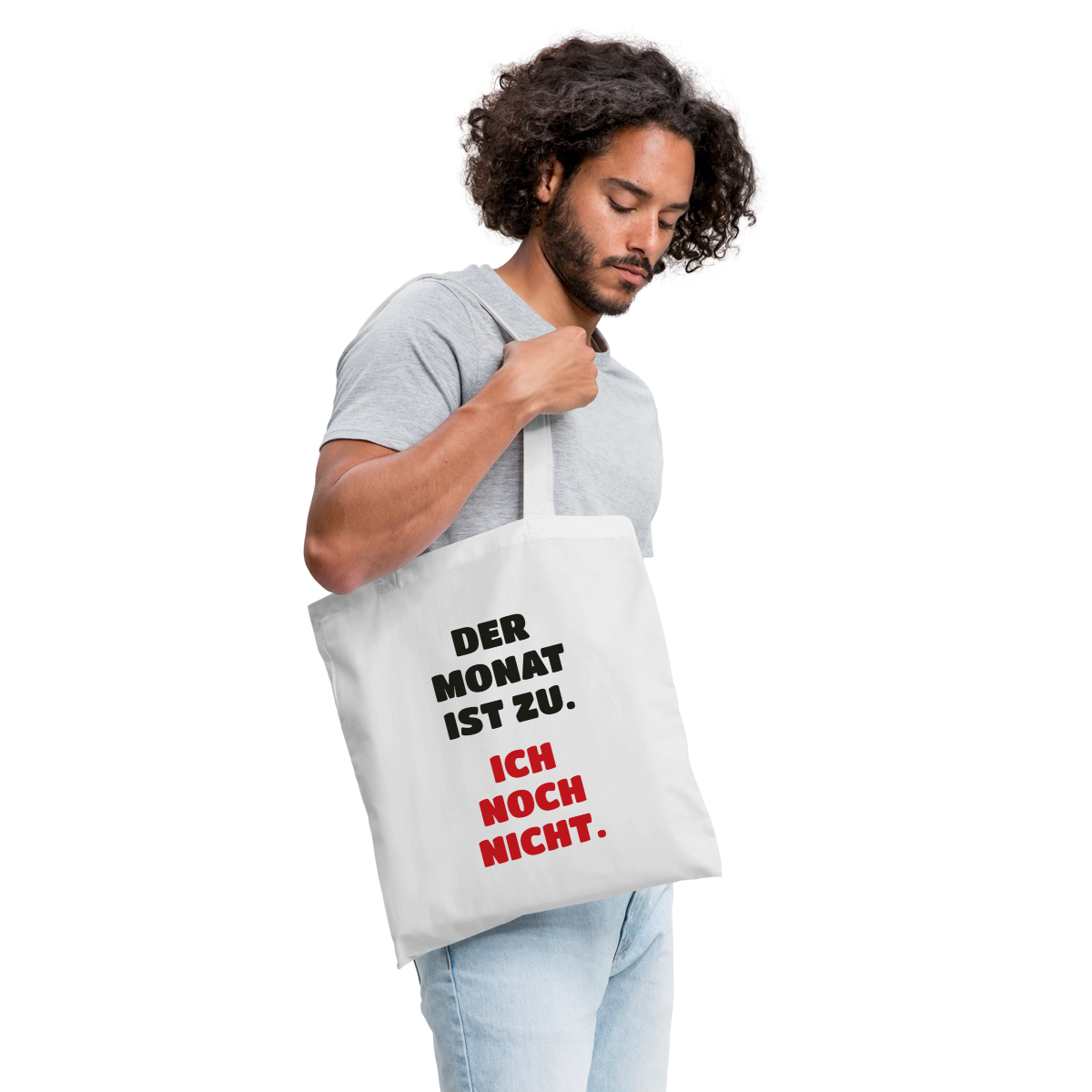 "Der Monat ist zu. Ich noch nicht." Stoffbeutel, Farbe Weiß