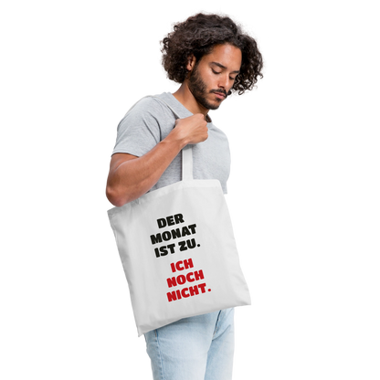 "Der Monat ist zu. Ich noch nicht." Stoffbeutel, Farbe Weiß