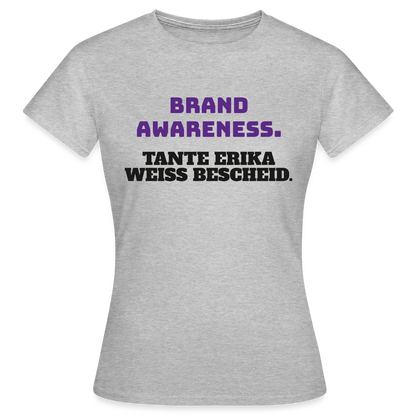Brand Awareness. Tante Erika weiß Bescheid. Motiv-T-Shirt für Frauen, Farbe Grau meliert