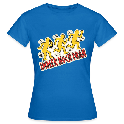 Immer noch dran. Pop-Art-Motiv Motiv-T-Shirt für Frauen, Farbe Royalblau