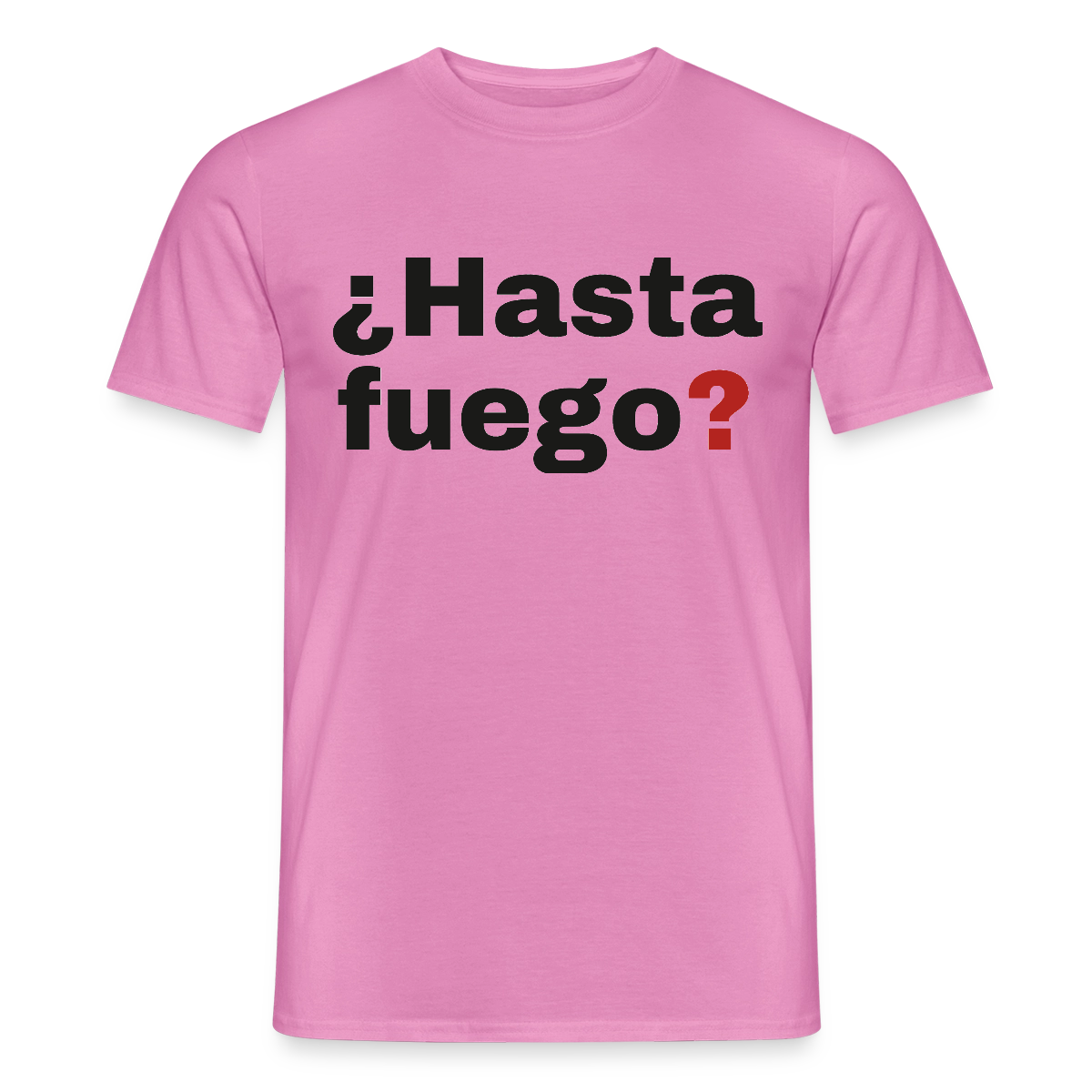 "¿Hasta fuego?" Motiv-T-Shirt für Männer, Farbe Pink