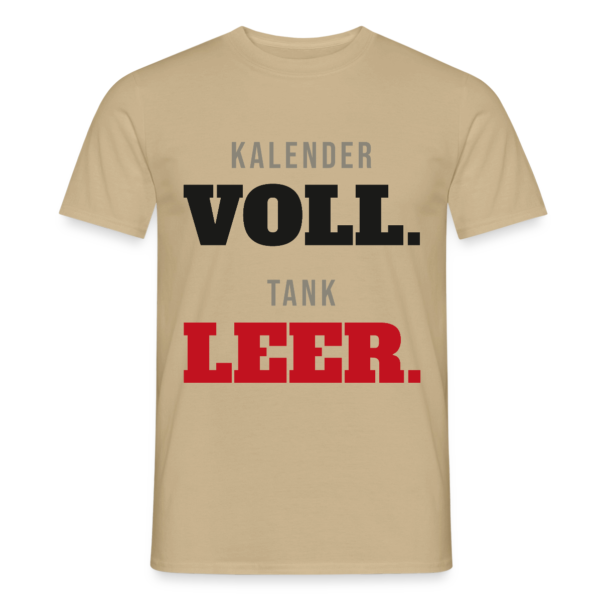 "Kalender voll. Tank leer." Motiv-T-Shirt für Männer, Farbe Sandbeige