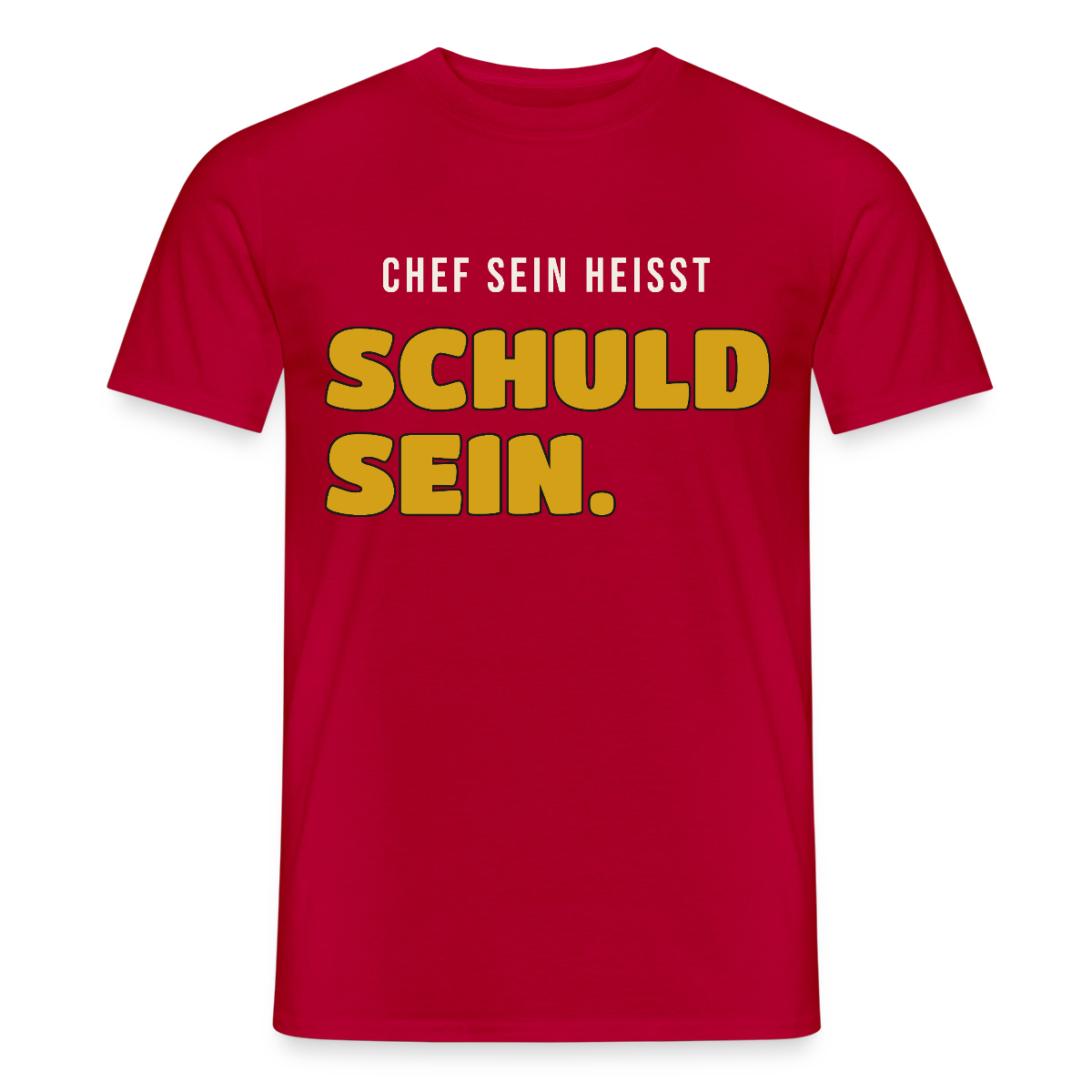 Chef sein heißt schuld sein. Motiv-T-Shirt für Männer, Farbe Rot