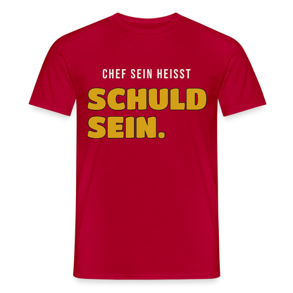 Chef sein heißt schuld sein. Motiv-T-Shirt für Männer, Farbe Rot