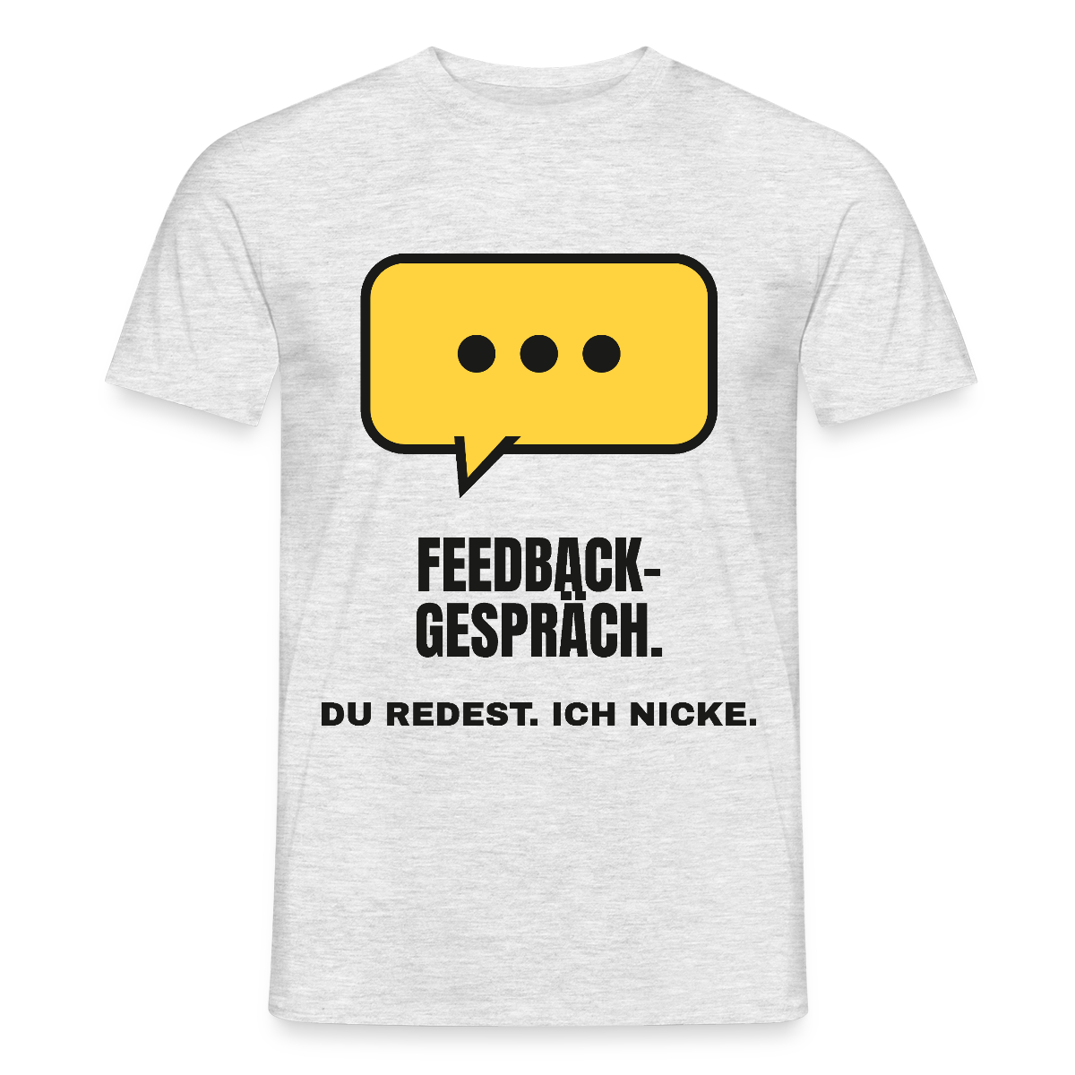 Feedbackgespräch. Du redest. Ich nicke. Motiv-T-Shirt für Männer, Farbe Grau meliert