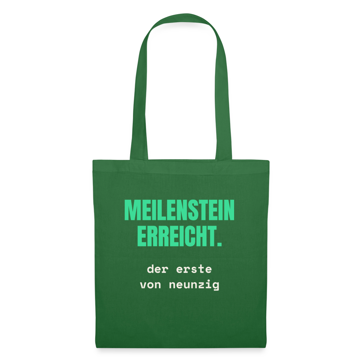 Meilenstein erreicht. Der erste von neunzig. Stoffbeutel, Farbe Fichte