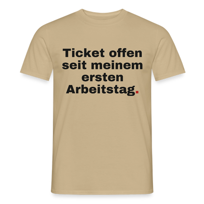 "Ticket offen seit meinem ersten Arbeitstag." Motiv-T-Shirt für Männer, Farbe Sandbeige