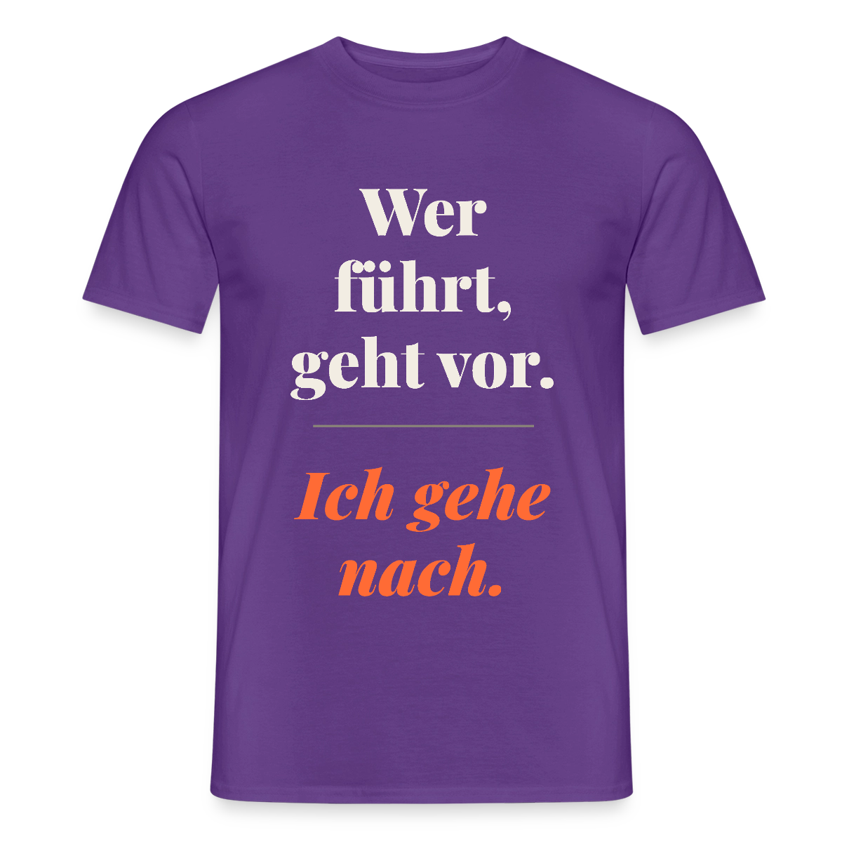Wer führt, geht vor. Ich gehe nach. Motiv-T-Shirt für Männer, Farbe Lila