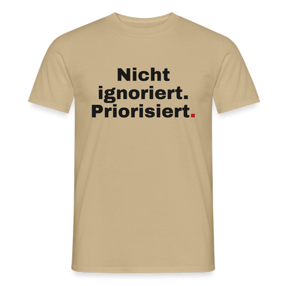"Nicht ignoriert. Priorisiert." Motiv-T-Shirt für Männer, Farbe Sandbeige