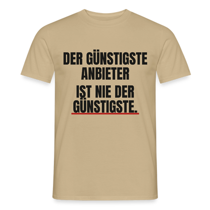 "Der günstigste Anbieter ist nie der günstigste." Motiv-T-Shirt für Männer, Farbe Sandbeige